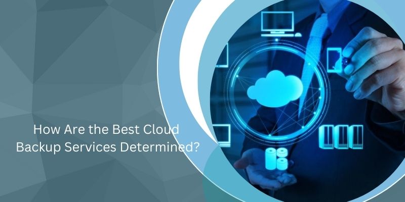 How Are the Best Cloud Backup Services Determined?