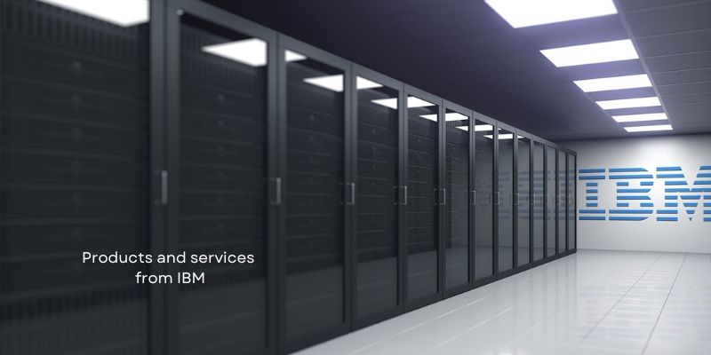 Products and services from IBM