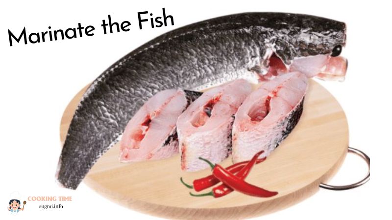 Marinate the Fish