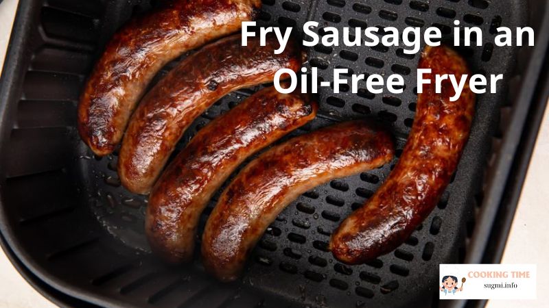 Fry Sausage in an Oil-Free Fryer