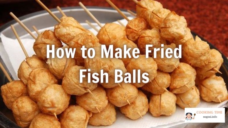 How to Make Fried Fish Balls