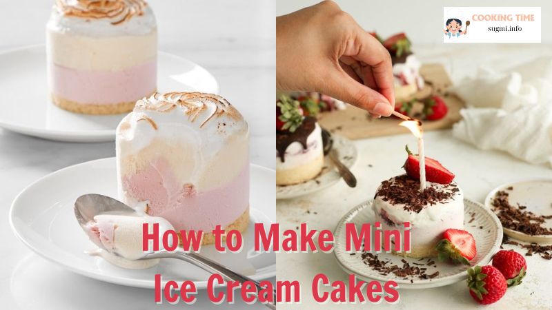 How to Make Mini Ice Cream Cakes