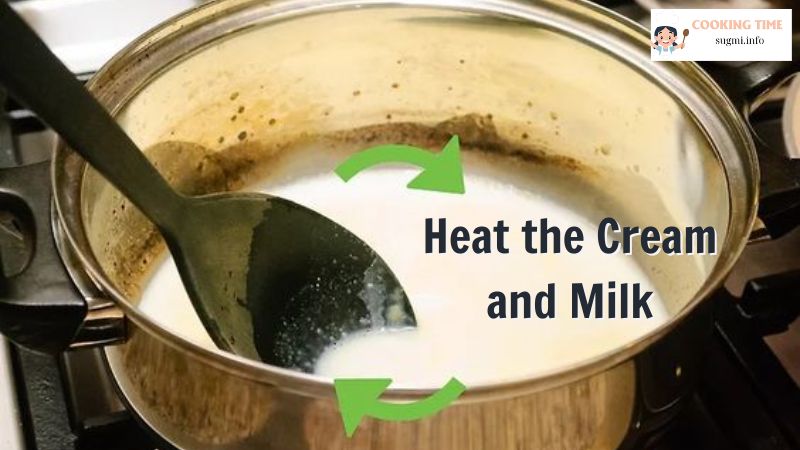 Heat the Cream and Milk