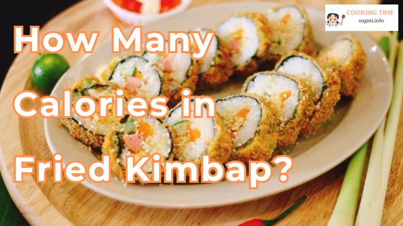 How Many Calories in Fried Kimbap?