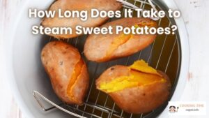 How Long Does It Take to Steam Sweet Potatoes?