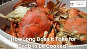 How Long Does It Take for Crab to Be Cooked?